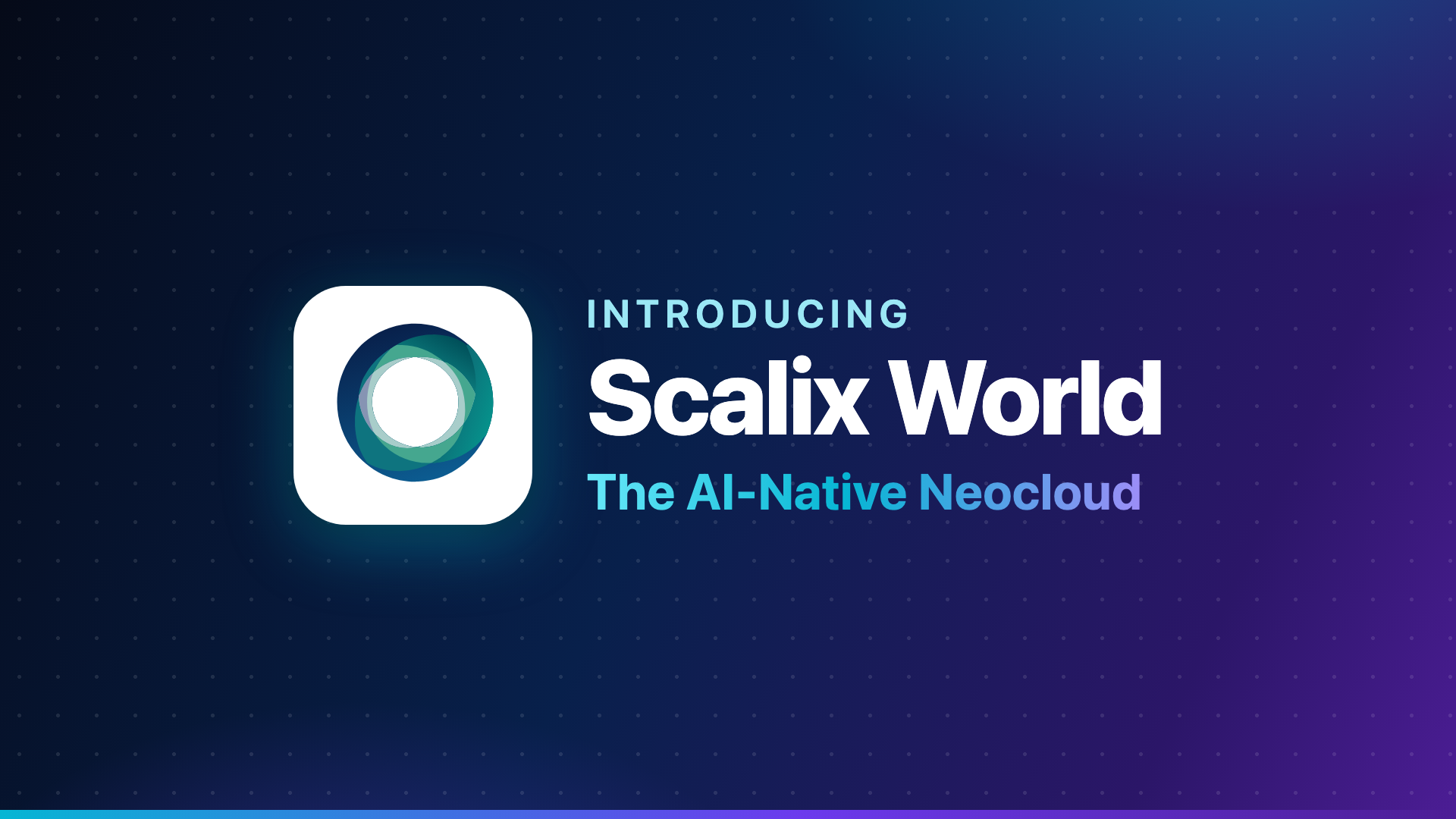 Meet Scalix World — The AI-Native Neocloud